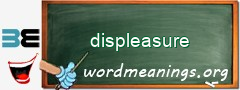 WordMeaning blackboard for displeasure